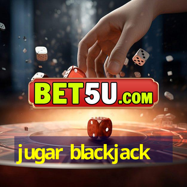 jugar blackjack